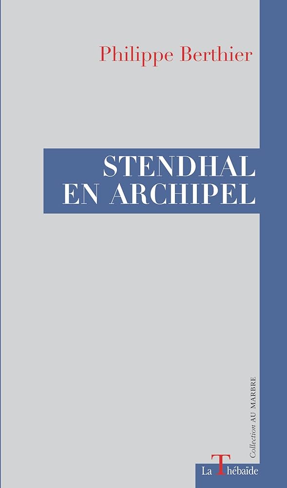 Stendhal en archipel de Philippe Berthier